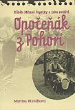 Opočeňák z Pohoří - Příběh Miloně Čepelky a jeho rodiště.
