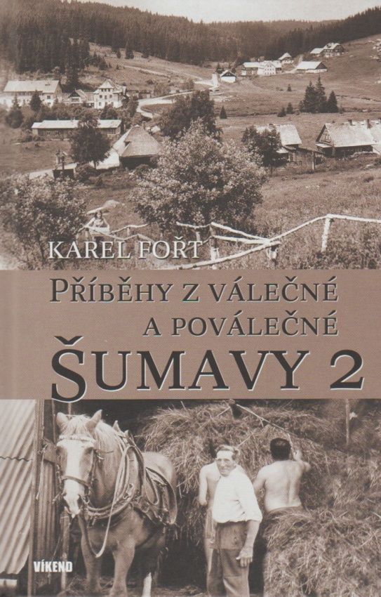 Příběhy z válečné a poválečné Šumavy 2 (Karel Fořt)