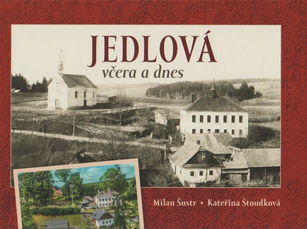 Jedlová včera a dnes (Milan Šustr, Kateřina Štoudková)