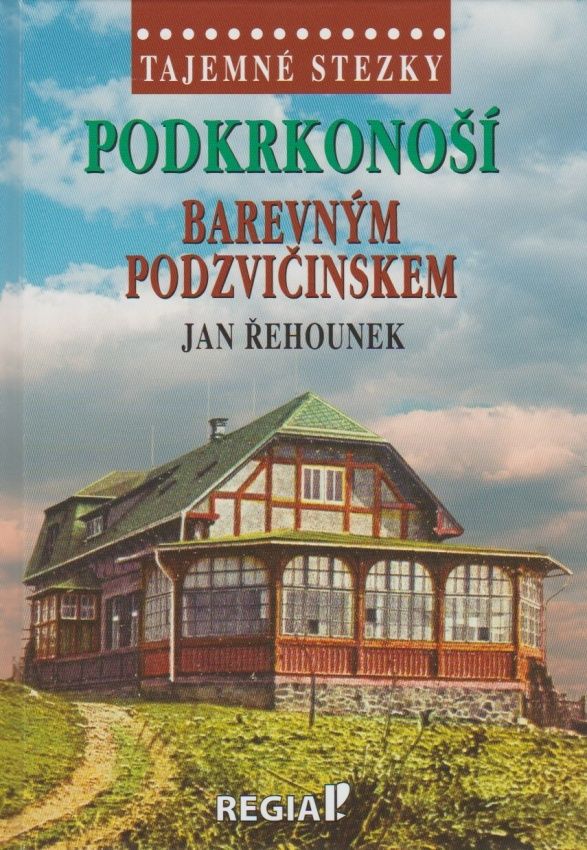 Tajemné stezky - Podkrkonoší - Barevným Podzvičíinskem (Jan Řehounek)