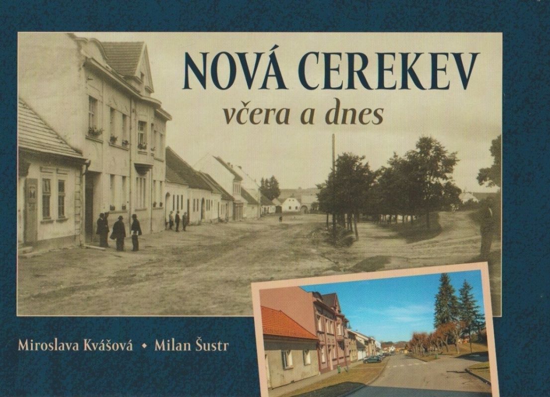 Nová Cerekev včera a dnes (Miroslava Kvášová, Milan Šustr)