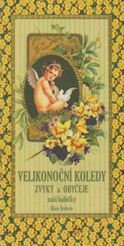 Velikonoční koledy - Zvyky a obyčeje naší babičky (Klára Trnková)