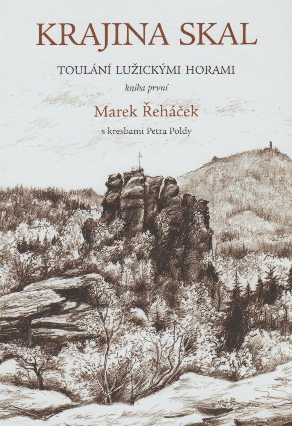 Krajina skal - Toulání Lužickými horami - kniha první (Marek Řeháček, Petr Polda)