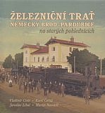 Železniční trať Německý Brod - Pardubice na starých pohlednicích.