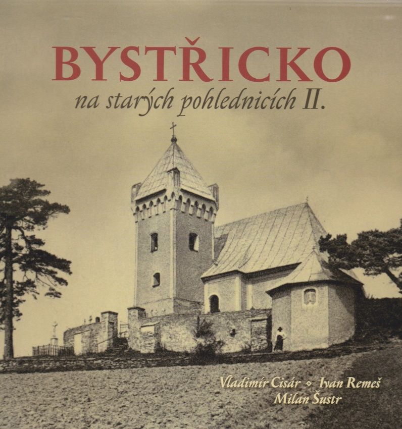 Bystřicko na starých pohlednicích II. (Vladimír Cisár, Ivan Remeš, Milan Šustr)