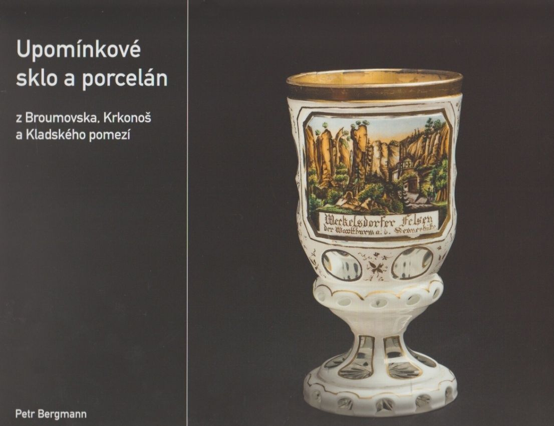 Upomínkové sklo a porcelán z Broumovska, Krkonoš a Kladského pomezí (Petr Bergmann)