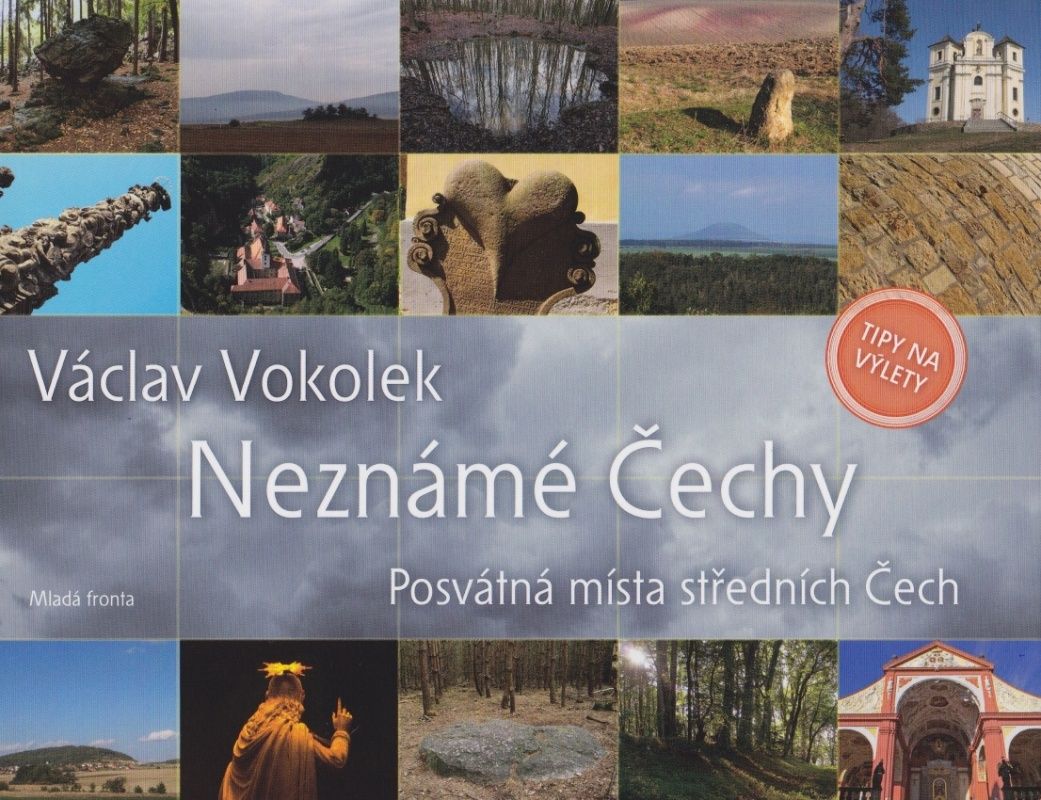 Neznámé Čechy 1 - Posvátná místa středních Čech (Václav Vokolek)