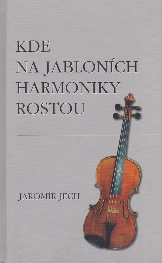 Kde na jabloních harmoniky rostou (Jaromír Jech)