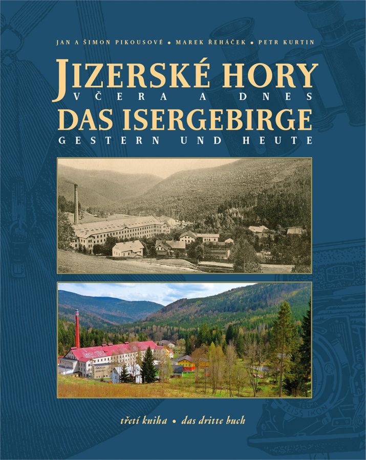 Jizerské hory včera a dnes - třetí kniha (Jan a Šimon Pikousové, Marek Řeháček, Petr Kurtin)