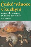 České Vánoce v kuchyni - Vzpomínky a recepty z Chodska a Pošumaví.