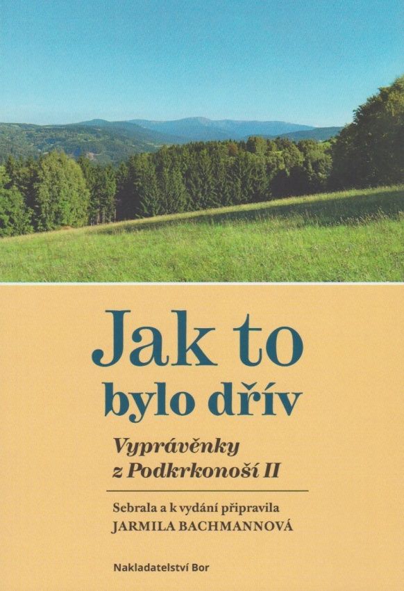 Jak to bylo dřív - Vyprávěnky z Podkrkonoší II (Jarmila Bachmannová)