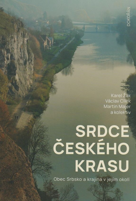 Srdce Českého krasu - Obec Srbsko a krajina v jejím okolí (Karel Žák, Václav Cílek, Martin Majer a kolektiv)