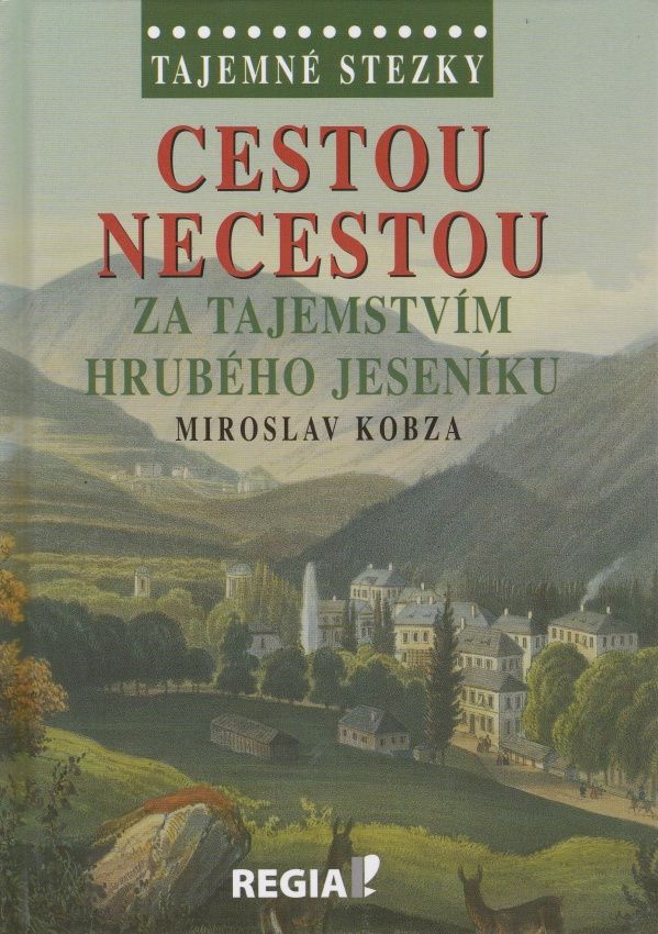 Tajemné stezky - Cestou necestou za tajemstvím Hrubého Jeseníku (Miroslav Kobza)