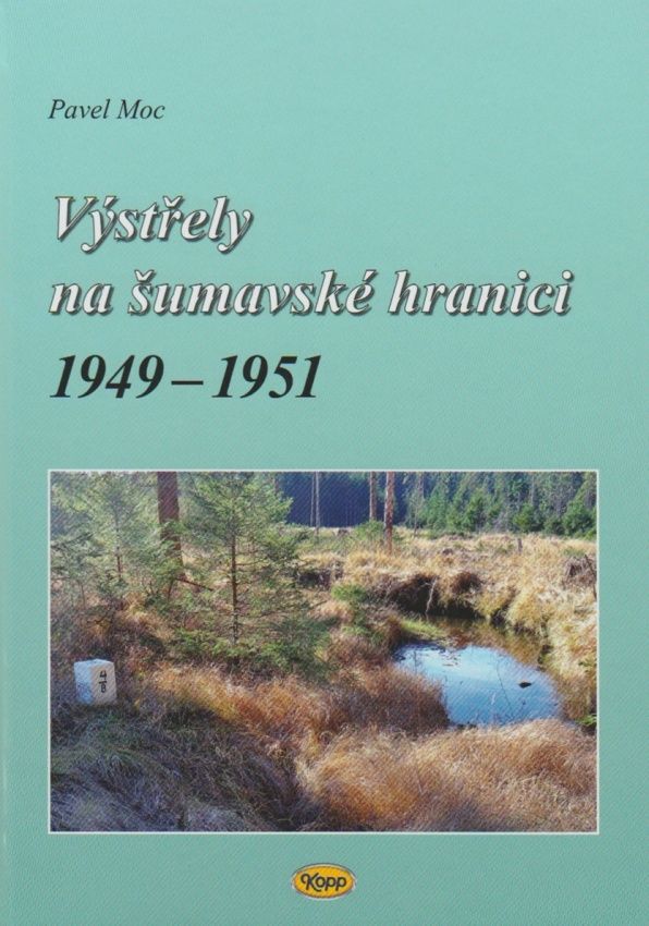 Výstřely na šumavské hranici 1949-1951 - vydání 2018 (Pavel Moc)