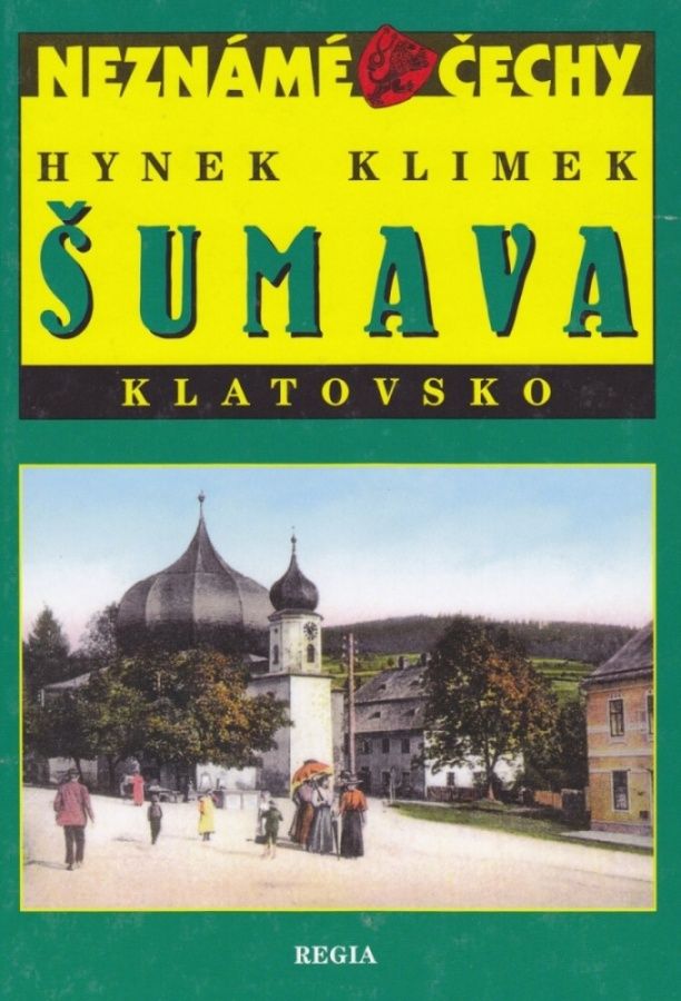 Neznámé Čechy - Šumava Klatovsko (Hynek Klimek)