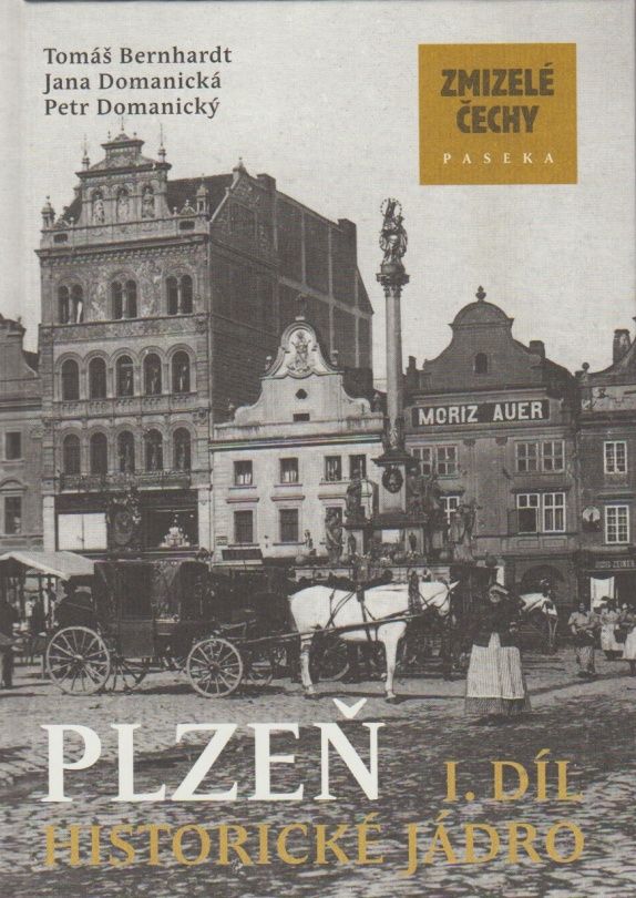 Zmizelé Čechy - Plzeň I. (Tomáš Bernhardt, Jana Domanická, Petr Domanický)