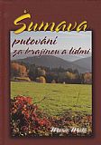 Šumava - putování za krajinou a lidmi.