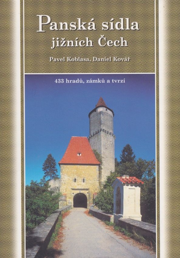 Panská sídla jižních Čech - 433 hradů, zámků a tvrzí (Pavel Koblasa, Daniel Kovář)