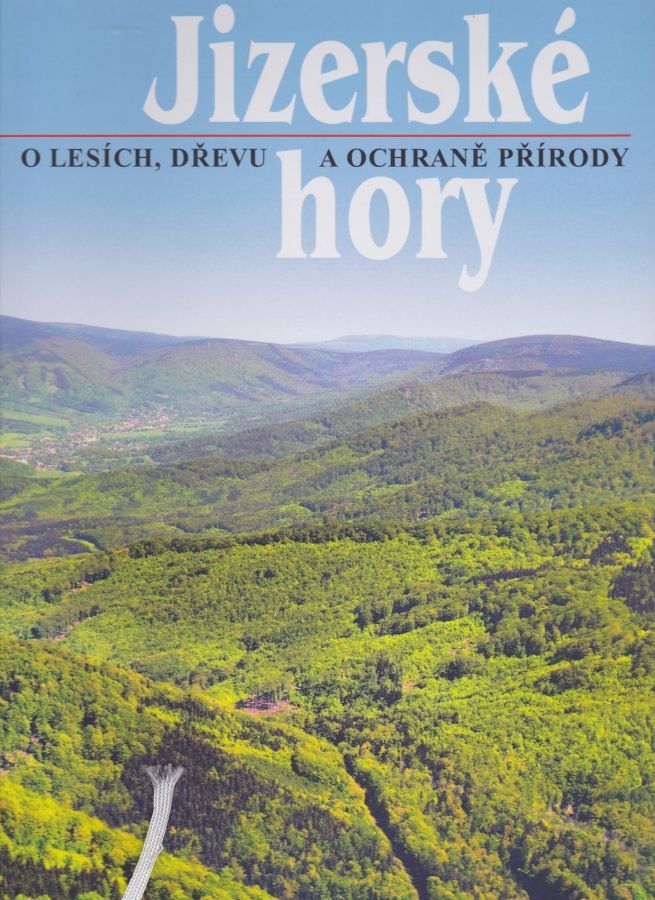 Jizerské hory 3 - O lesích, dřevě a ochraně přírody (Roman Karpaš, Jiří Hušek a kolektiv)