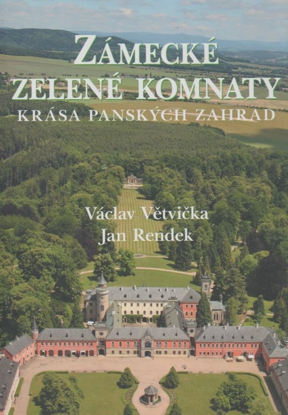 Zámecké zelené komnaty - Krása panských zahrad (Václav Větvička, Jan Rendek)
