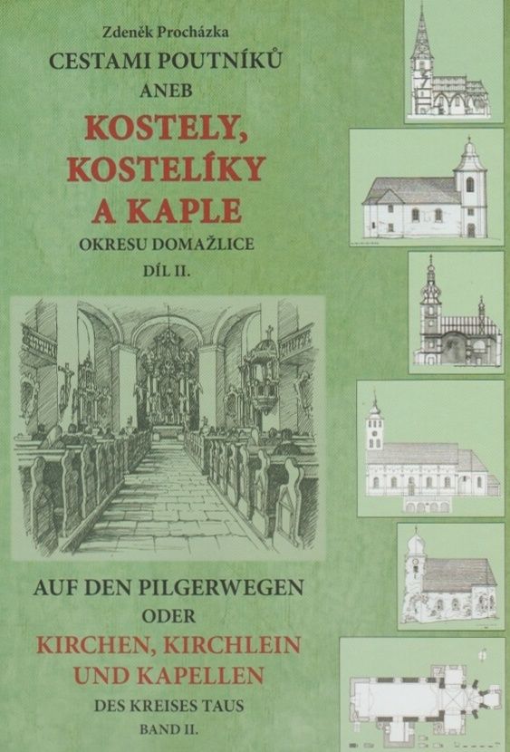 Cestami poutníků aneb Kostely, kostelíky a kaple okresu Domažlice - Díl II. (Zdeněk Procházka)