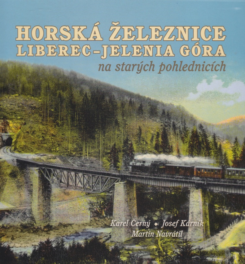 Horská železnice Liberec - Jelenia Góra na starých pohlednicích (Karel Černý, Josef Kárník, Martin Navrátil)