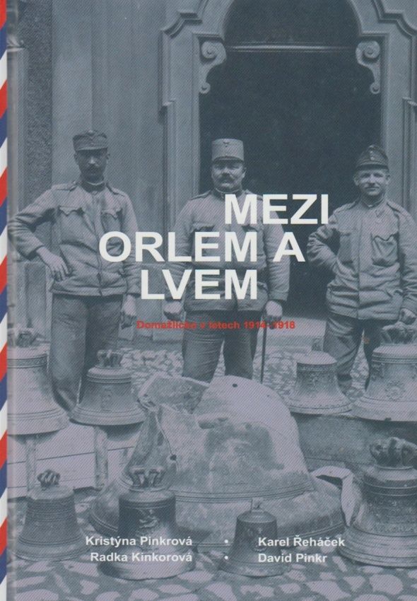 Mezi orlem a lvem - Domažlicko v letech 1914-1918 (kolektiv autorů)