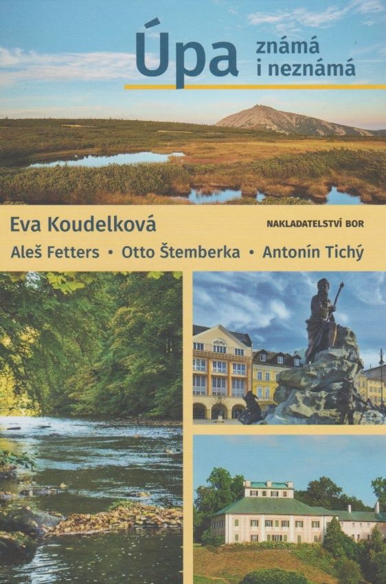 Úpa známá i neznámá (Eva Koudelková, Aleš Fetters, Otto Štemberka, Antonín Tichý)