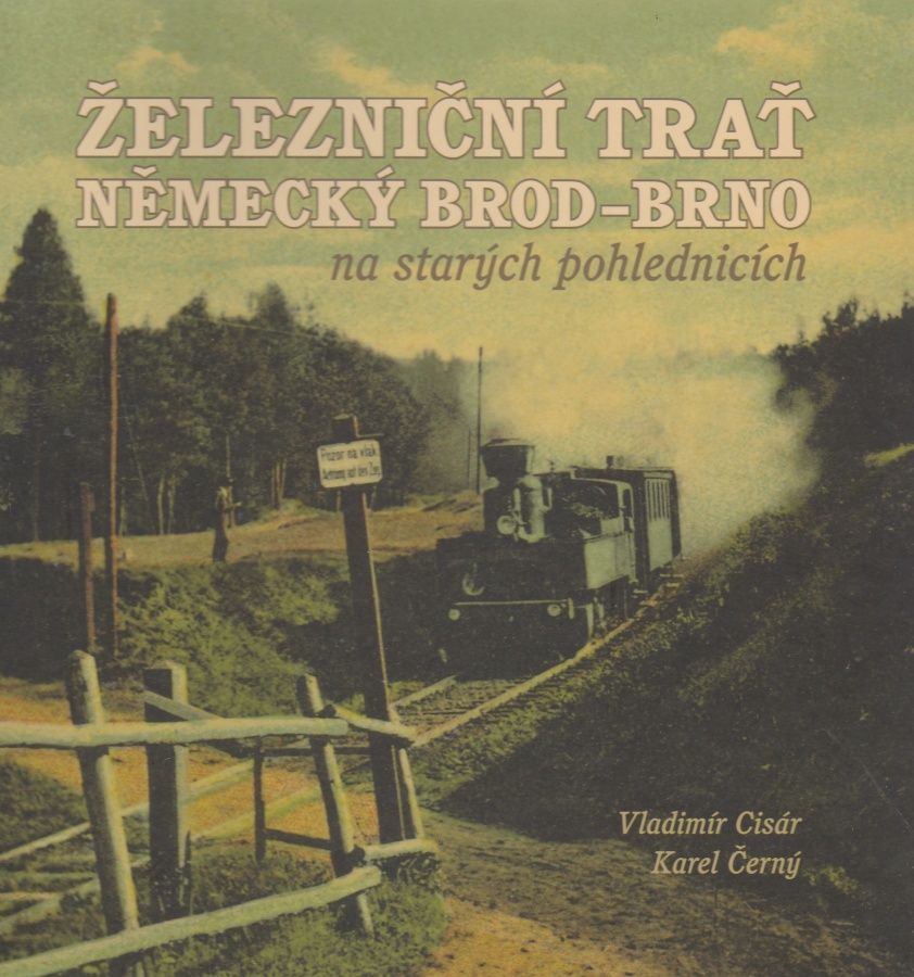 Železniční trať Německý Brod - Brno na starých pohlednicích (Vladimír Cisár, Karel Černý)