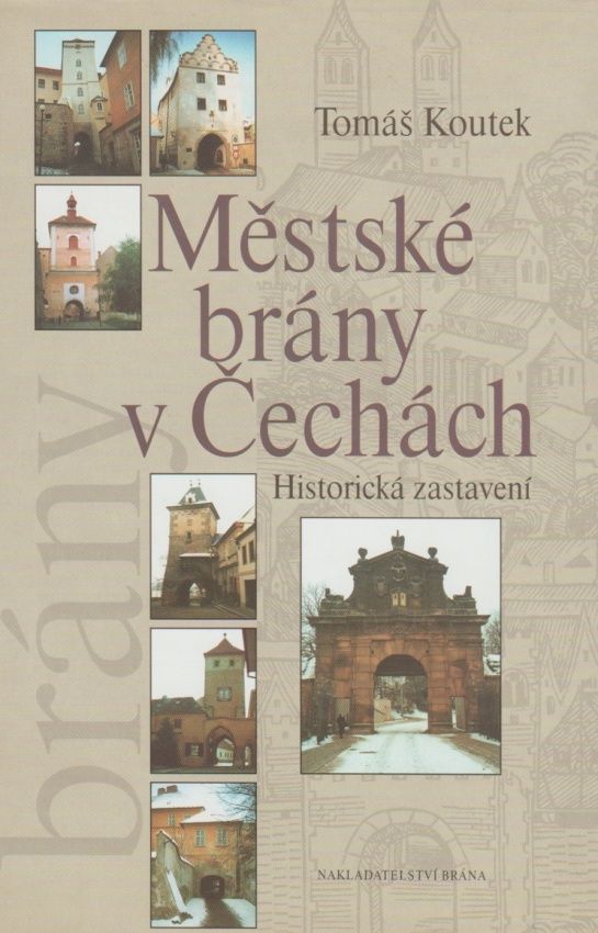 Antikvariát - Městské brány v Čechách - Historická zastavení (Tomáš Koutek)