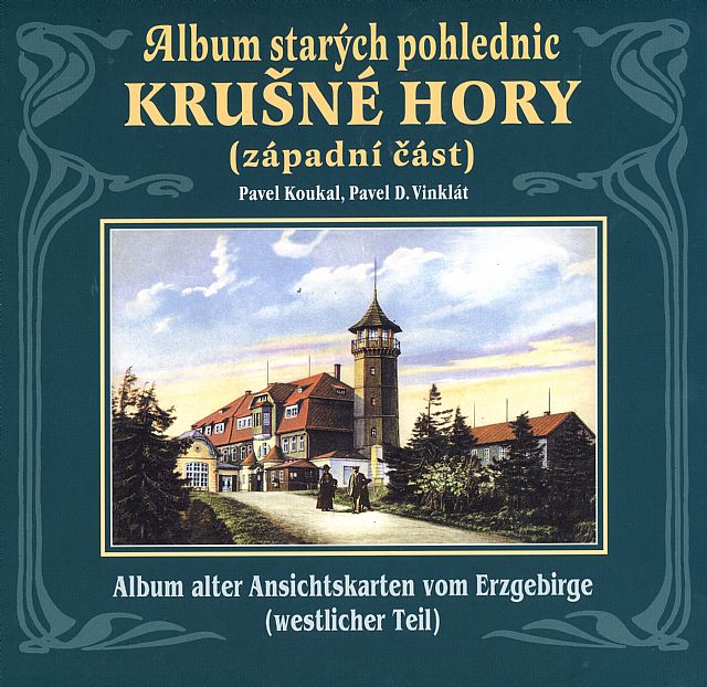 Album starých pohlednic - Krušné hory západní část (Pavel Koukal, Pavel D. Vinklát)