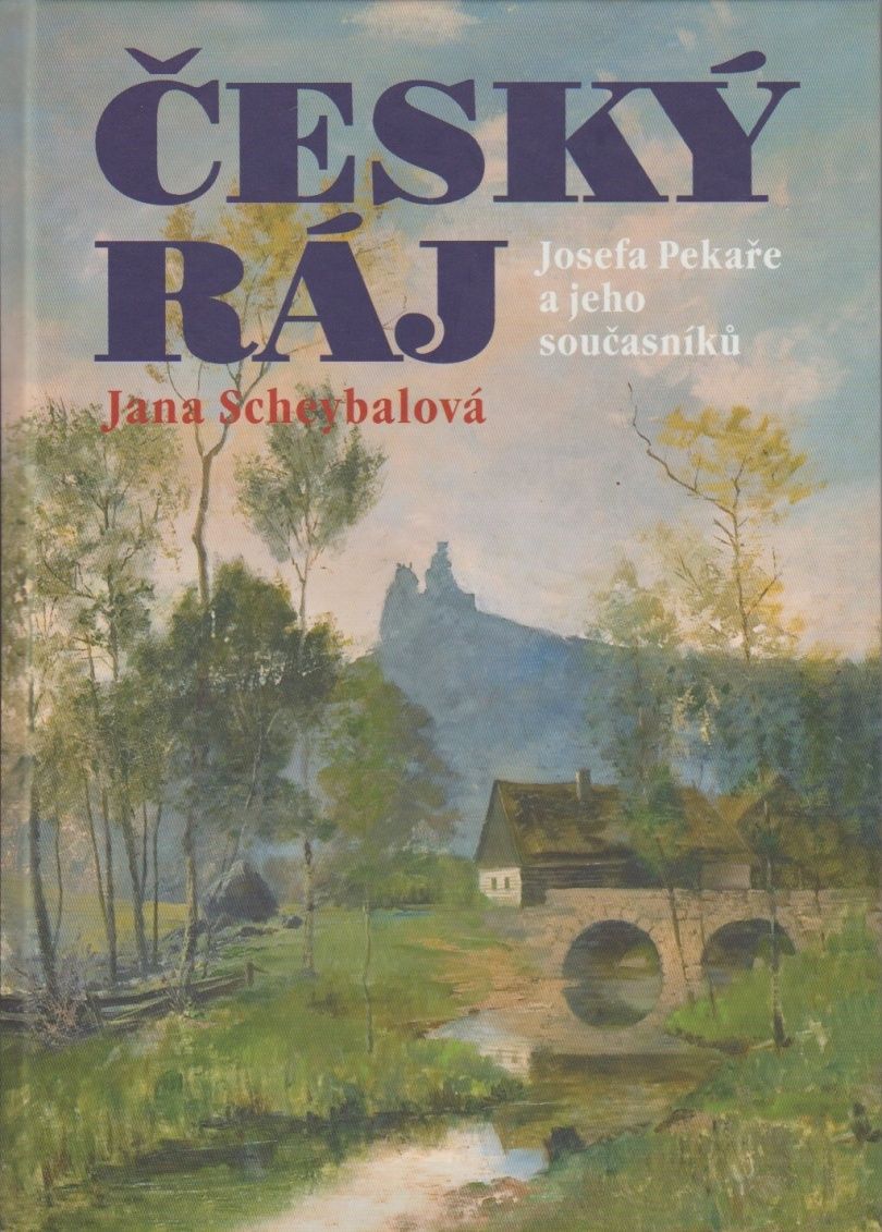 Český ráj Josefa Pekaře a jeho současníků (Jana Schejbalová)