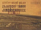 Ozvěny Velké války - zajatecký tábor Jindřichovice 1915 - 1918.