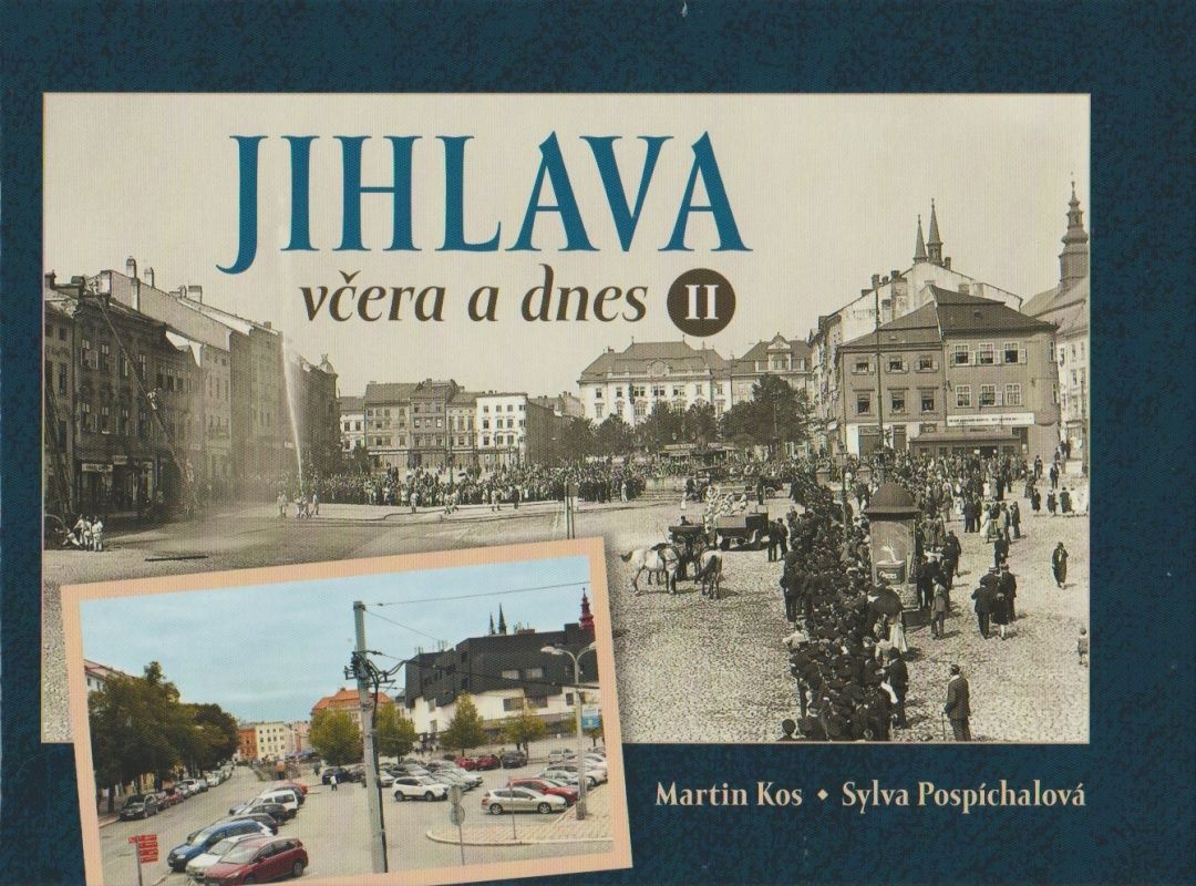 Jihlava včera a dnes II (Martin Kos, Sylva Pospíchalová)