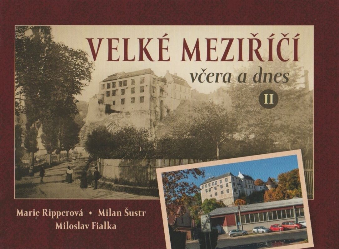 Velké Meziříčí včera a dnes II (Marie Ripperová, Milan Šustr, Miloslav Fialka)