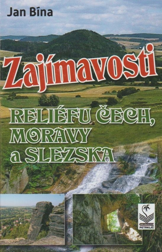 Zajímavosti reliéfu Čech, Moravy a Slezska (Jan Bína)