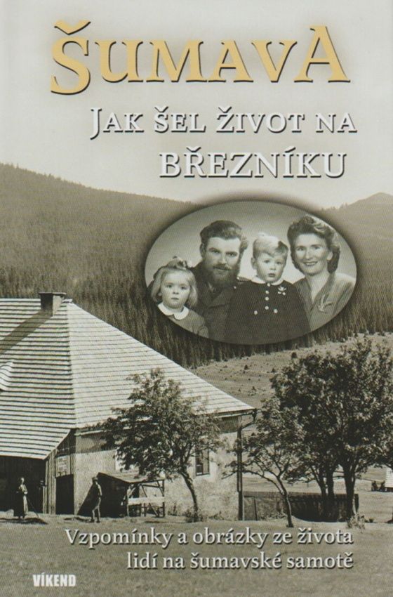 Šumava - Jak šel život na Březníku (kolektiv autorů)