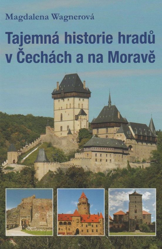 Tajemná historie hradů v Čechách a na Moravě (Magdalena Wagnerová)