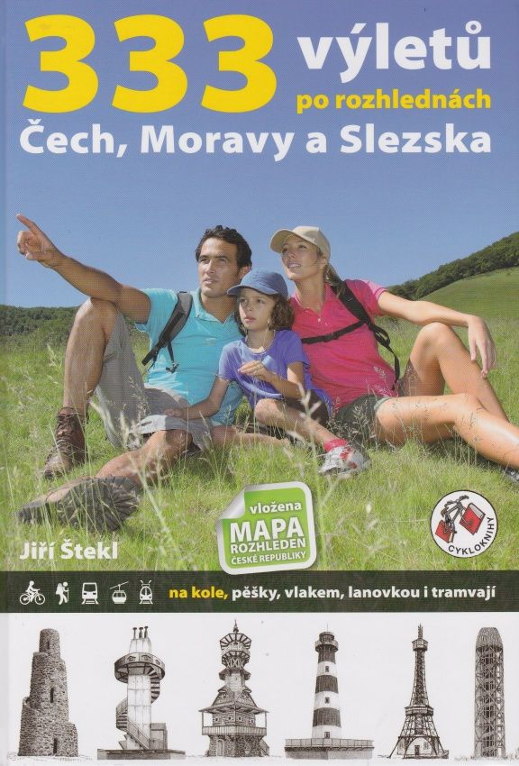 333 výletů po rozhlednách Čech, Moravy a Slezska (Jiří Štekl)
