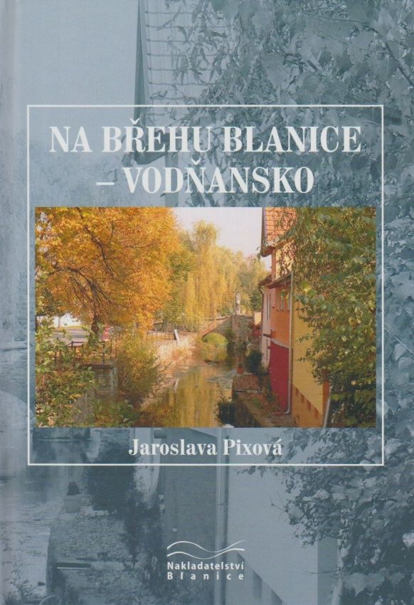 Na břehu Blanice - Vodňansko (Jaroslava Pixová)
