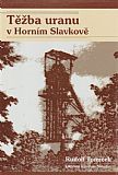 Těžba uranu v Horním Slavkově.
