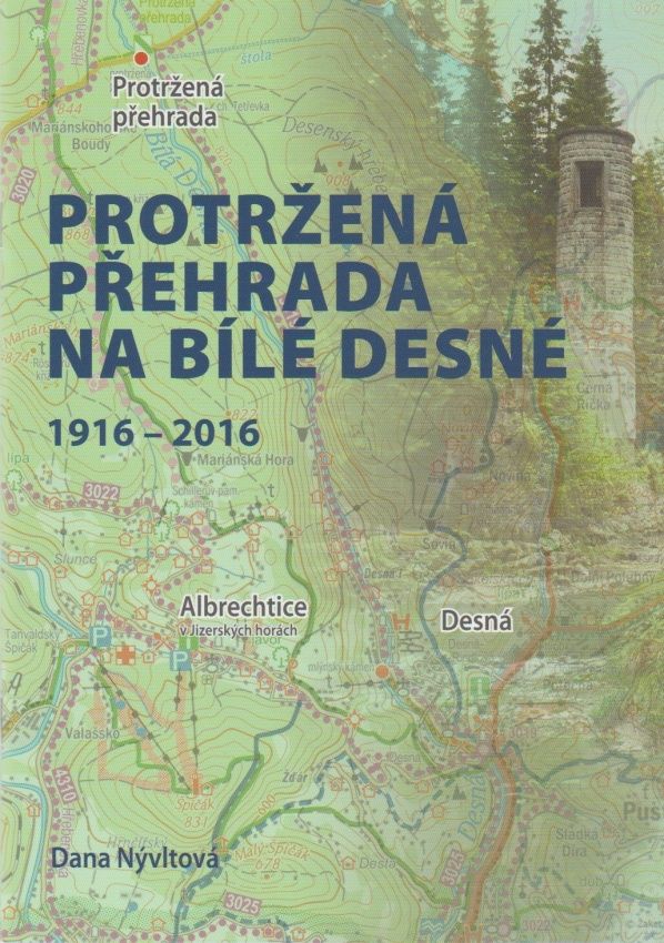 Protržená přehrada na Bílé Desné 1916 - 2016 (kolektiv autorů)