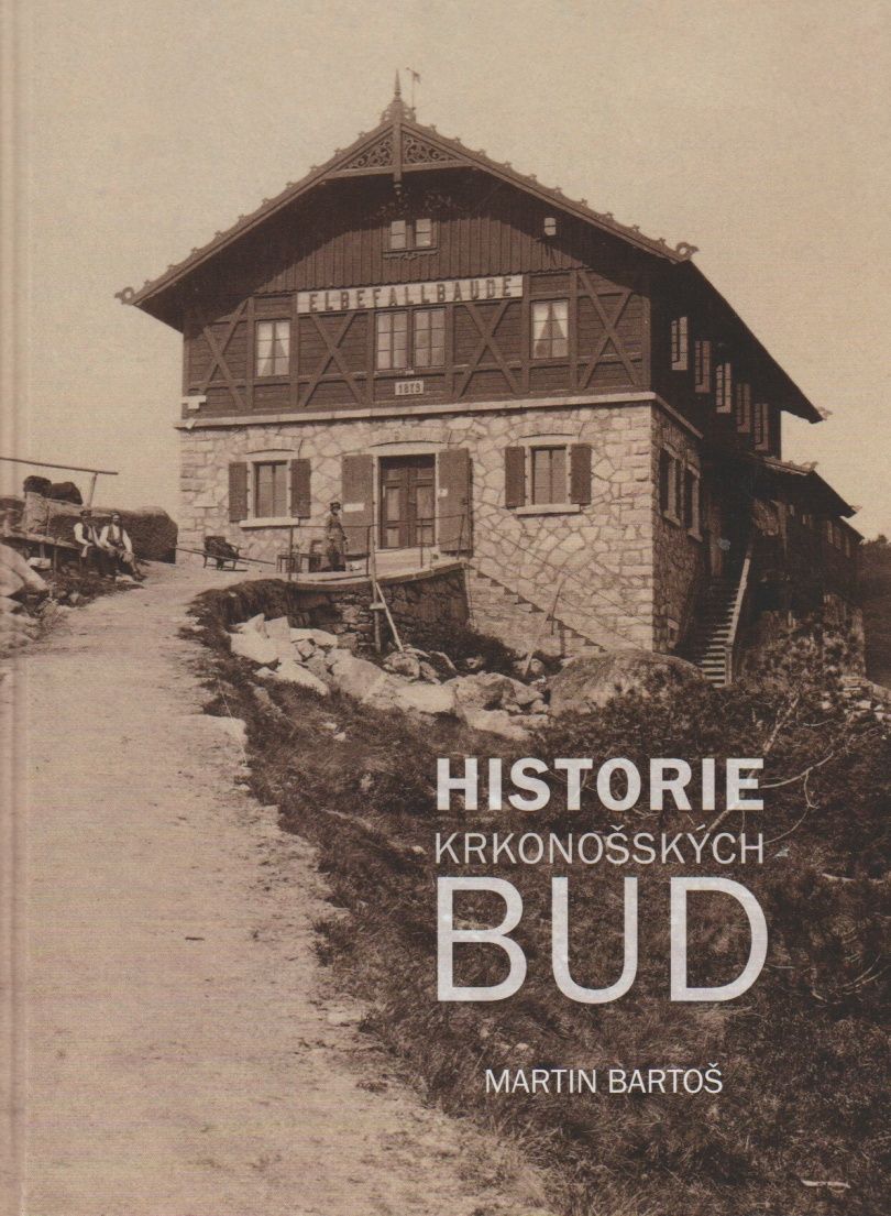 Historie krkonošských bud - vydání 2023 (Martin Bartoš)