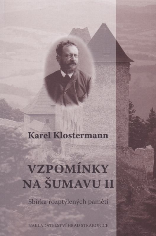 Vzpomínky na Šumavu II - Sbírka rozptýlených pamětí (Karel Klostermann)
