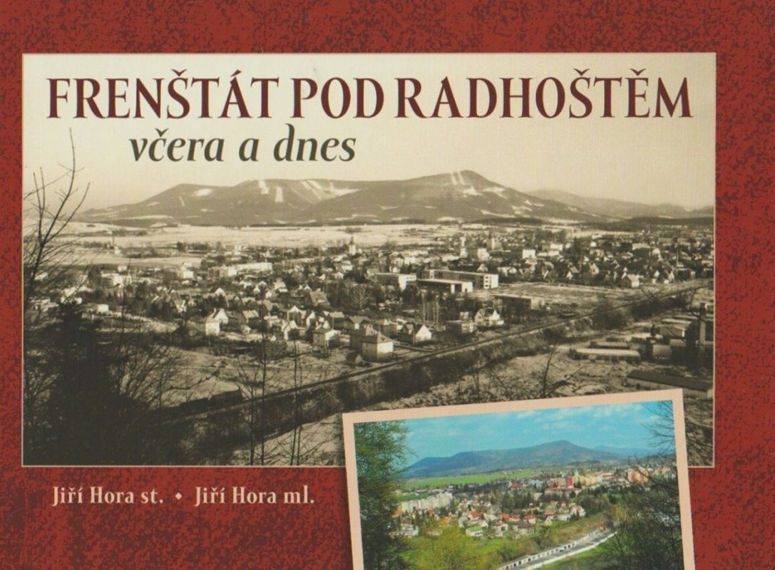 Frenštát pod Radhoštěm včera a dnes (Jiří Hora st., Jiří Hora ml.)