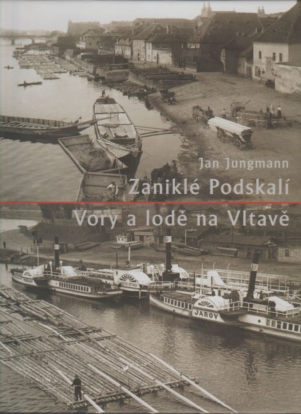 Zaniklé Podskalí - Vory a lodě na Vltavě (Jan Jungmann)