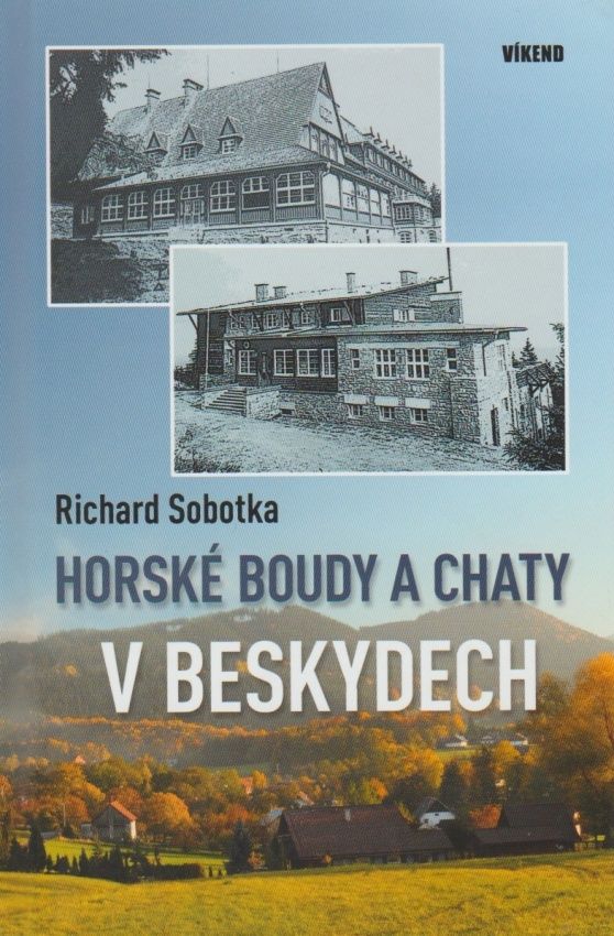 Horské boudy a chaty v Beskydech (Richard Sobotka)