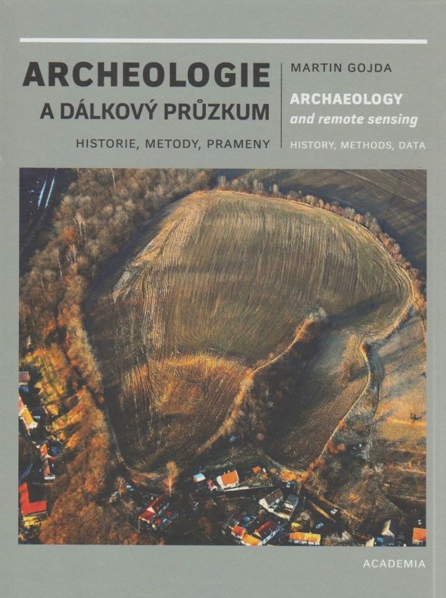 Archeologie a dálkový průzkum - historie, metody, prameny (Martin Gojda)