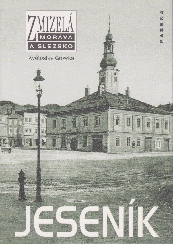 Zmizelá Morava a Slezsko - Jeseník (Květoslav Growka)