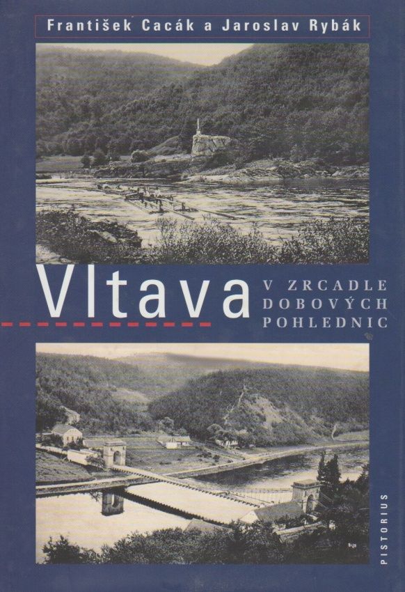 Vltava v zrcadle dobových pohlednic (František Cacák, Jaroslav Rybák)